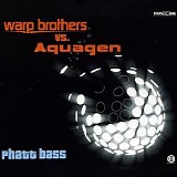 Warp Brothers vs. Aquagen - Phatt Bass
