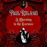 Roland, Paul - A Warning To The Curious