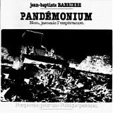 Jean-Baptiste Barrière - Pandémonium: Non, Jamais L'Espérance (Perspective Pour Une Politique Païenne)