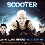 Scooter - Jumping All Over The World - Whatever You Want