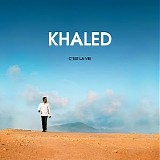 Khaled - C'est La Vie