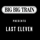 Big Big Train - Last Eleven (Work In Progress Mix)