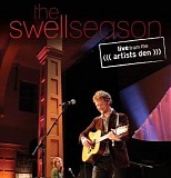 Swell Season, The - Live At The Artists Den