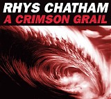 Rhys Chatham - A Crimson Grail