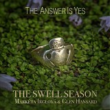 Swell Season, The - The Answer Is Yes