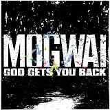 Mogwai - God Gets You Back