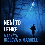 Irglová, Markéta & Marcell - Není To Lehké