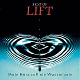 Lift - Mein Herz Soll Ein Wasser Sein. Best Of Lift