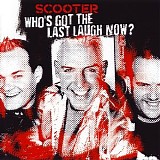 Scooter - Who's Got The Last Laugh Now?