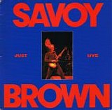 Savoy Brown - Just Live