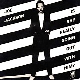 Jackson, Joe - Is She Really Going Out With Him?