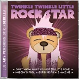 Twinkle Twinkle Little Rock Star - Lullaby Versions Of Cinderella