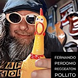 Perdomo, Fernando - Reggeaton Pollito