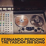 Perdomo, Fernando - The Tascam 388 Song