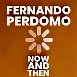 Perdomo, Fernando - Now And Then