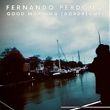 Perdomo, Fernando - Good Morning (Dordrecht)