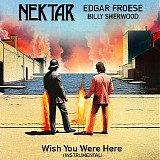 Nektar feat. Edgar Froese & Billy Sherwood - Wish You Were Here (Instrumental)