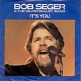 Bob Seger & The Silver Bullet Band - It's You