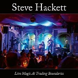 Steve Hackett - Live Magic At Trading Boundaries