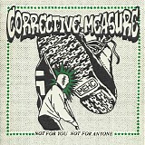 Corrective Measure - Not For You, Not For Anyone