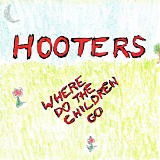 Hooters - Where Do The Children Go