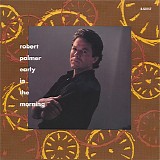 Robert Palmer - Early In The Morning