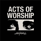 ACTORS - Acts Of Worship