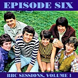 Episode Six - BBC Sessions Volume 1: 1965-1968