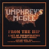 Umphrey's McGee - From The Hip: A Set Of Improvisation