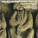 Thomas Tomkins - Cathedral Music