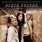 The Dixie Chicks - Top of the World Tour: Live