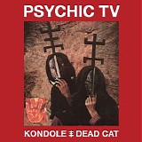 Psychic TV - Kondole | Dead Cat