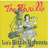 The Thrills - Let's Bottle Bohemia