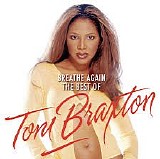 Toni Braxton - Breathe Again: The Best Of Toni Braxton