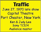 Traffic - 1970.06.27 - Capitol Theater, Port Chester, NY (2nd Show)