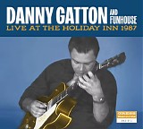 Danny Gatton - Danny Gatton and Funhouse Live at the Holiday Inn 1987