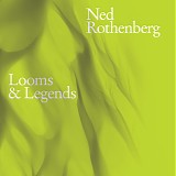 Ned Rothenberg - Looms and Legends