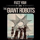 The Giant Robots - Fuzz You!
