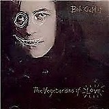 Bob Geldof - The Vegetarians Of Love