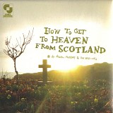 Aidan Moffat & The Best-Ofs - How To Get To Heaven From Scotland