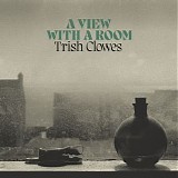 Trish Clowes - A View with a Room