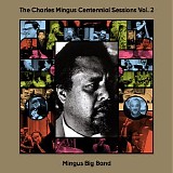 Mingus Big Band - The Charles Mingus Centennial Sessions Vol. 2
