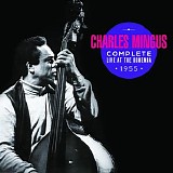 Charles Mingus - Complete Live At The Bohemia • 1955 •