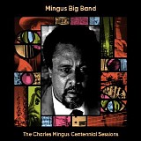 Mingus Big Band - The Charles Mingus Centennial Sessions