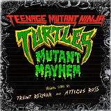 Trent Reznor & Atticus Ross - Teenage Mutant Ninja Turtles: Mutant Mayhem OST