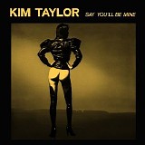 Kim Taylor - Say You'll Be Mine