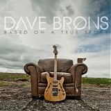 Brons, Dave - Based On A True Story