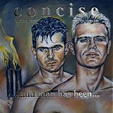 Concise - ...And Man Has Been...