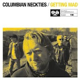 Columbian Neckties - Getting Mad