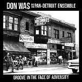 Don Was And The Pan-Detroit Ensemble - Groove In The Face Of Adversity